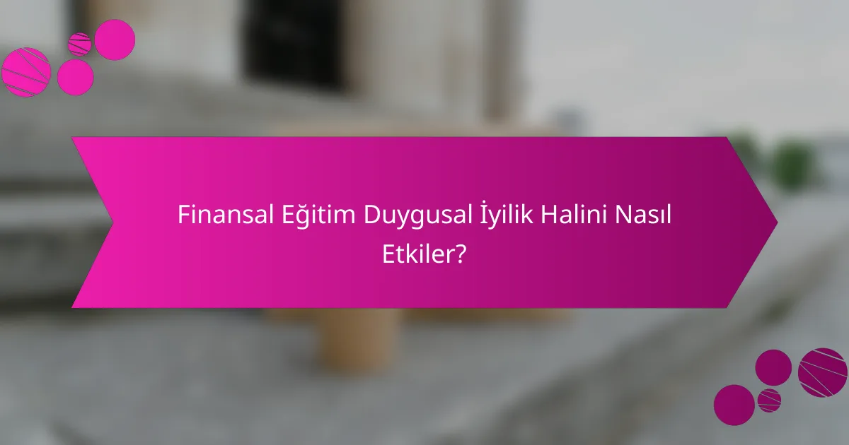 Finansal Eğitim Duygusal İyilik Halini Nasıl Etkiler?