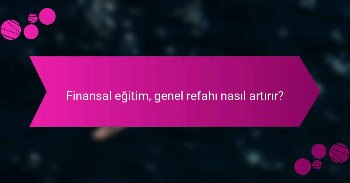 Finansal eğitim, genel refahı nasıl artırır?