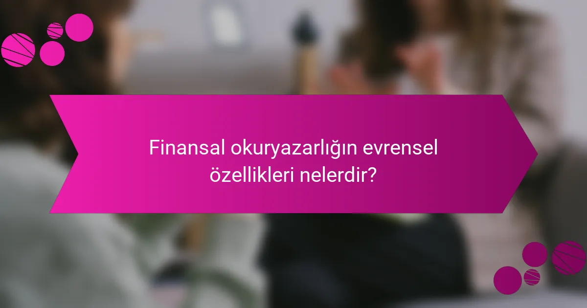 Finansal okuryazarlığın evrensel özellikleri nelerdir?