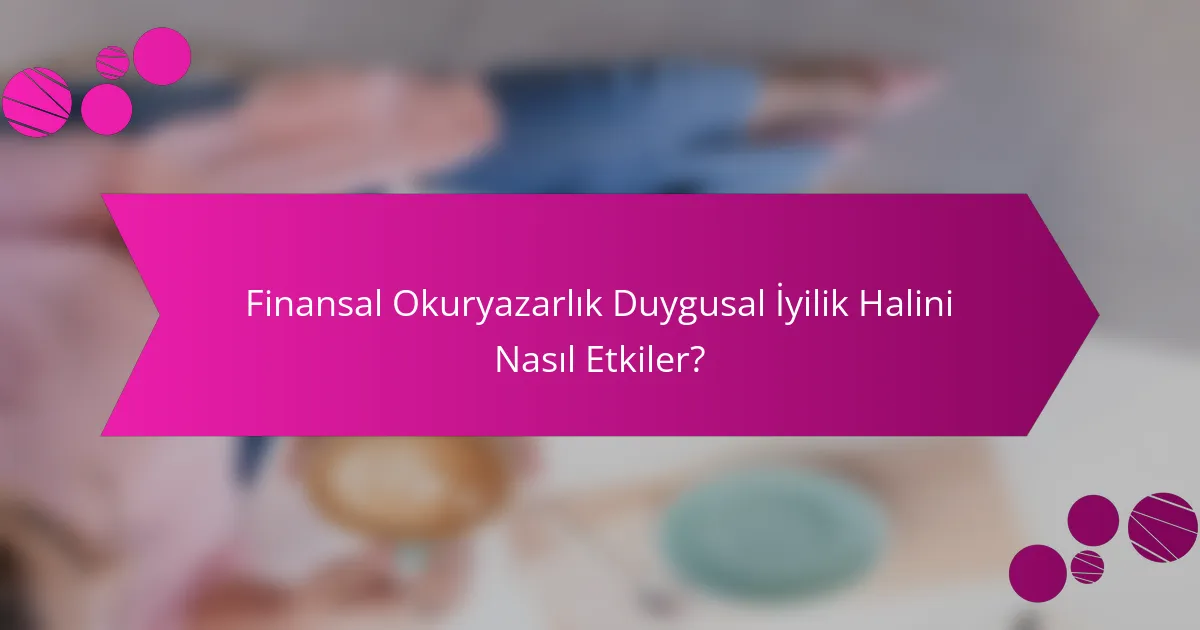 Finansal Okuryazarlık Duygusal İyilik Halini Nasıl Etkiler?