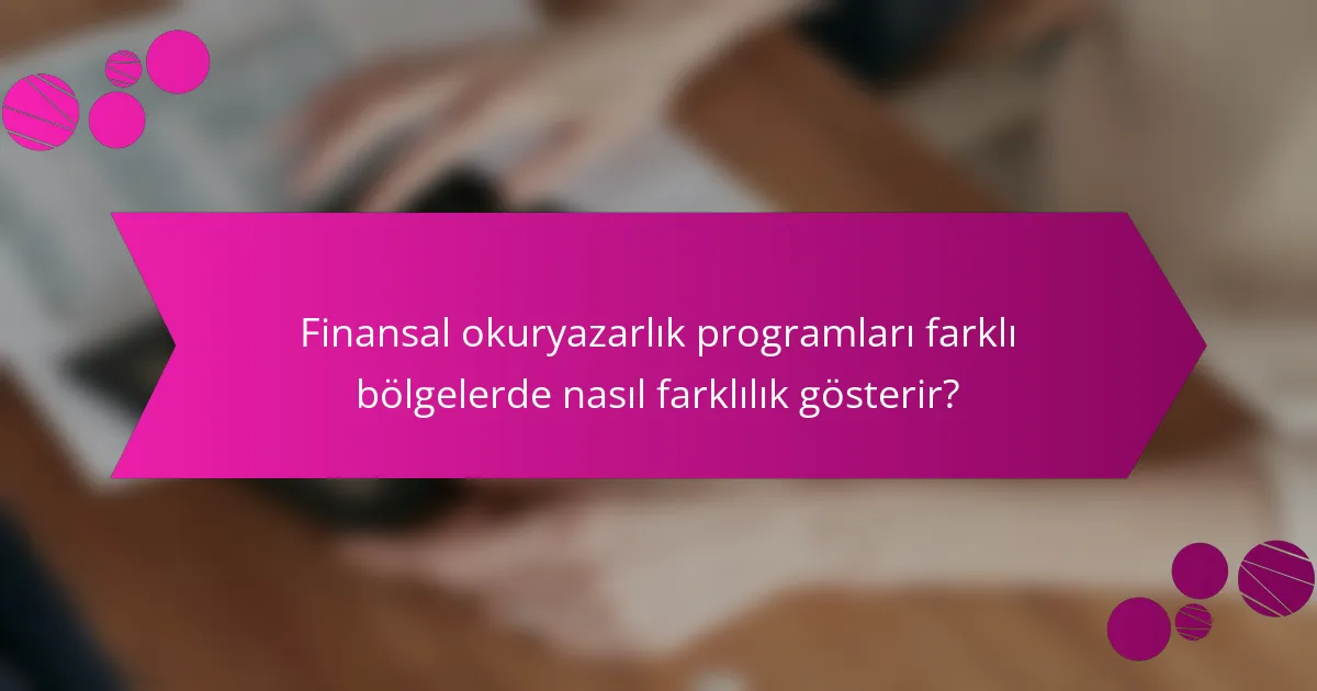 Finansal okuryazarlık programları farklı bölgelerde nasıl farklılık gösterir?